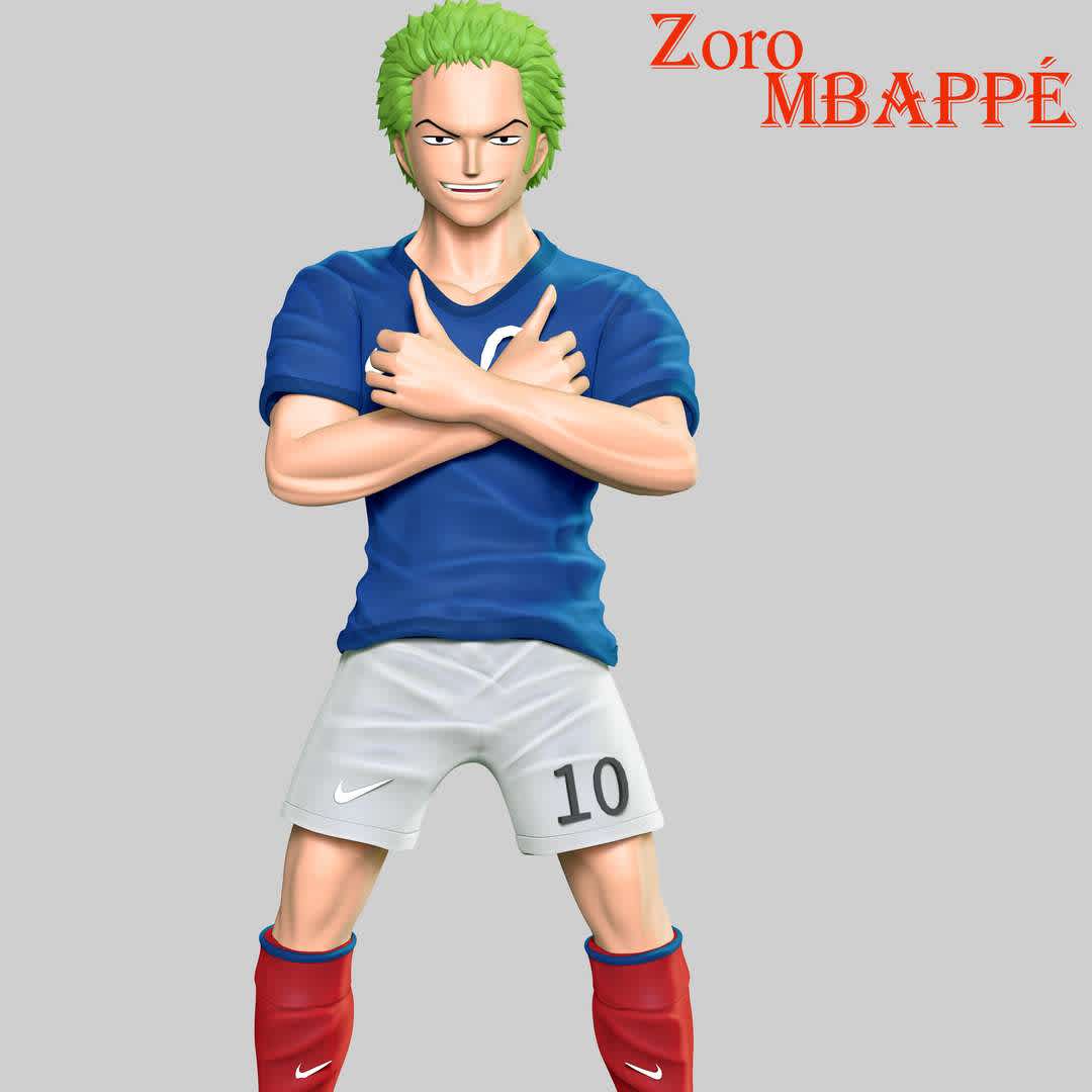 One Piece - Zoro Cosplay Mbappe, **Monkey D. Luffy cosplay Kylian Mbappe**

These information of model:

**- The height of current model is 20 cm and you can free to scale it.**

**- Format files: STL, OBJ to supporting 3D printing.**

Please don't hesitate to contact me if you have any issues question.