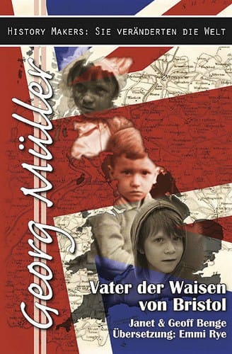 Georg Müller - Vater der Waisen in Bristol