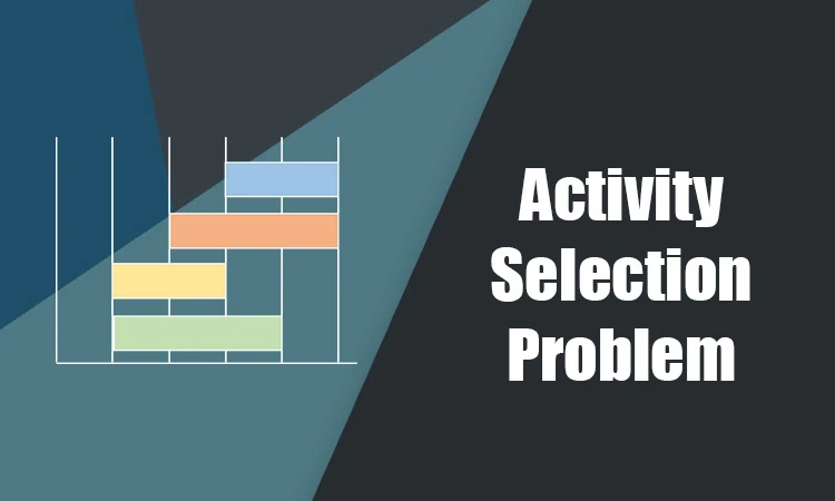 Activity Selection Problem - Scheduling Optimal Number of Activities ...