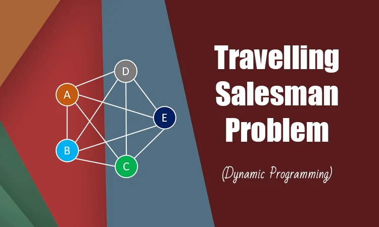 Traveling Salesman Problem - Solve it using Dynamic Programming ...