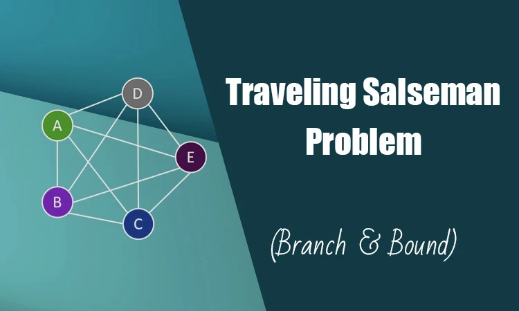 Travelling Salesman Problem - Solved using Branch and Bound - CodeCrucks