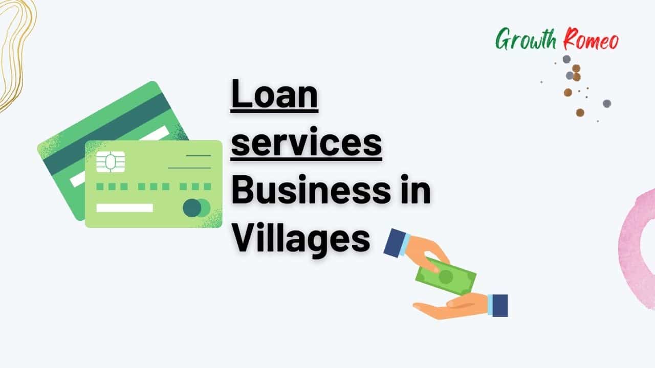 Loan services business ideas in Villages