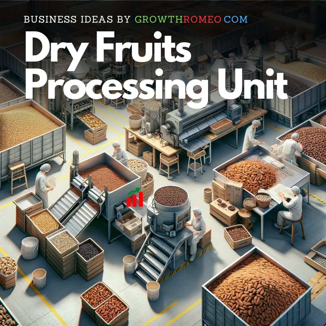 Dry Fruits processing unit business ideas GrowthRomeo