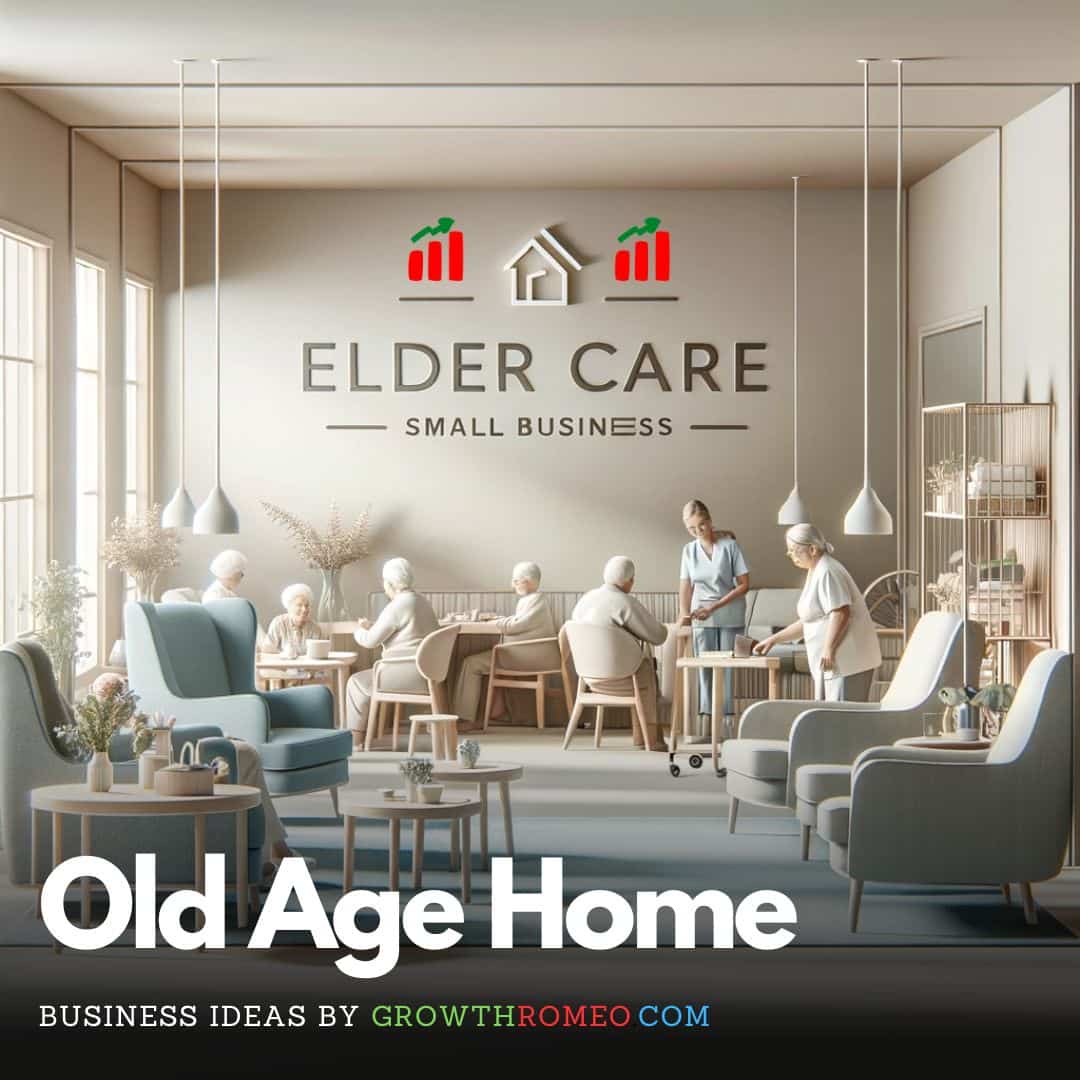 Old age home elder care business ideas GrowthRomeo