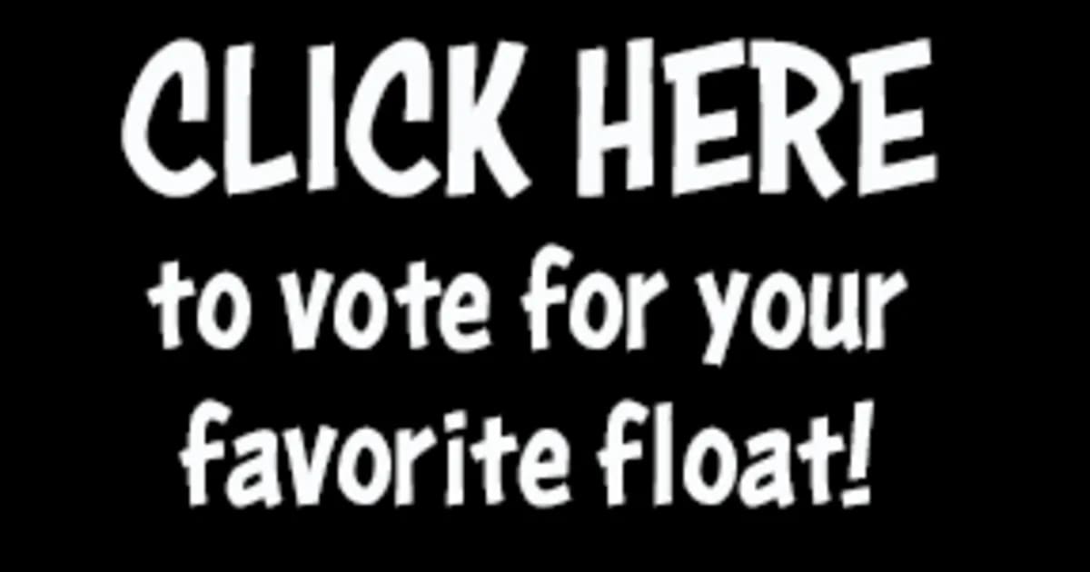 VOTE FOR YOUR FAVORITE FLOAT!