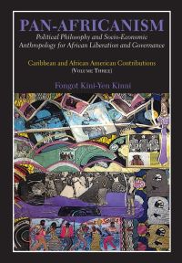 Pan-Africanism: Political Philosophy and Socio-Economic Anthropology for African Liberation and Governance: Vol 3.