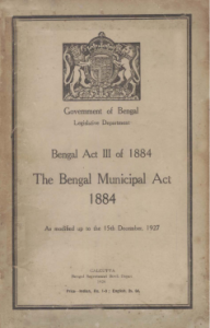 Government of Bengal Legislative Department Bengal Act III of 1884 The Bengal Municipal Act 1884 as modified up to the 15th December 1927