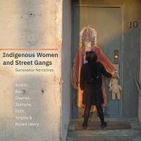 Indigenous Women and Street Gangs : Survivance Narratives