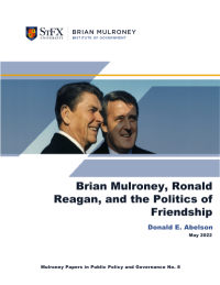 Brian Mulroney, Ronald Reagan, and the Politics of Friendship - Donald E. Abelson