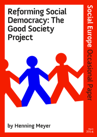 Reforming Social Democracy: The Good Society Project - by Henning Meyer