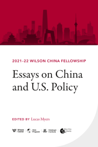 2021–22 WILSON CHINA FELLOWSHIP - Essays on China and U.S. Policy