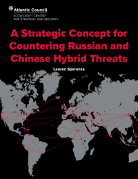 A Strategic Concept for Countering Russian and Chinese Hybrid Threats