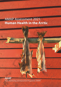 AMAP Assessment 2021: Human Health in the Arctic - Arctic Monitoring and Assessment Programme (AMAP)
