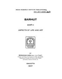 Indian Research Institute Publications. Fine Arts Series-No. III. Barhut. Book III. Aspects of Life and Art