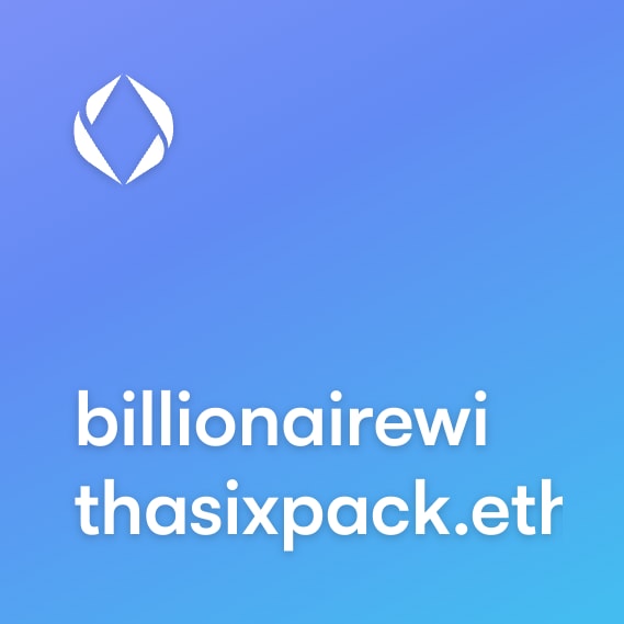 NFT called billionairewithasixpack.eth