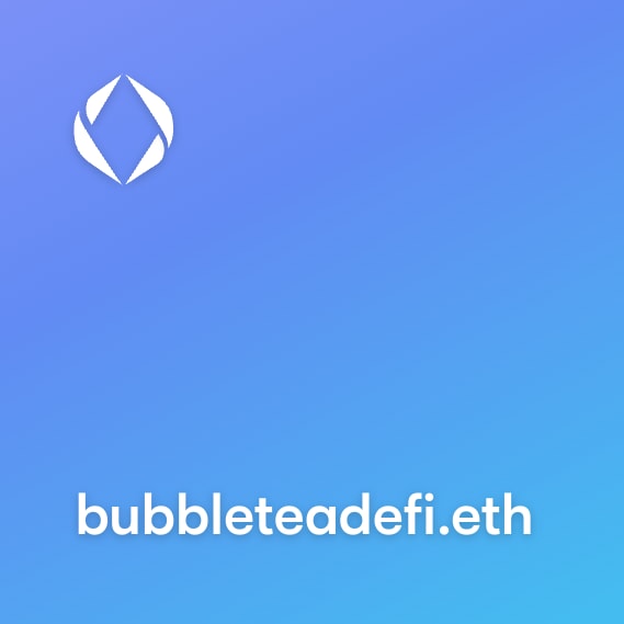 NFT called bubbleteadefi.eth