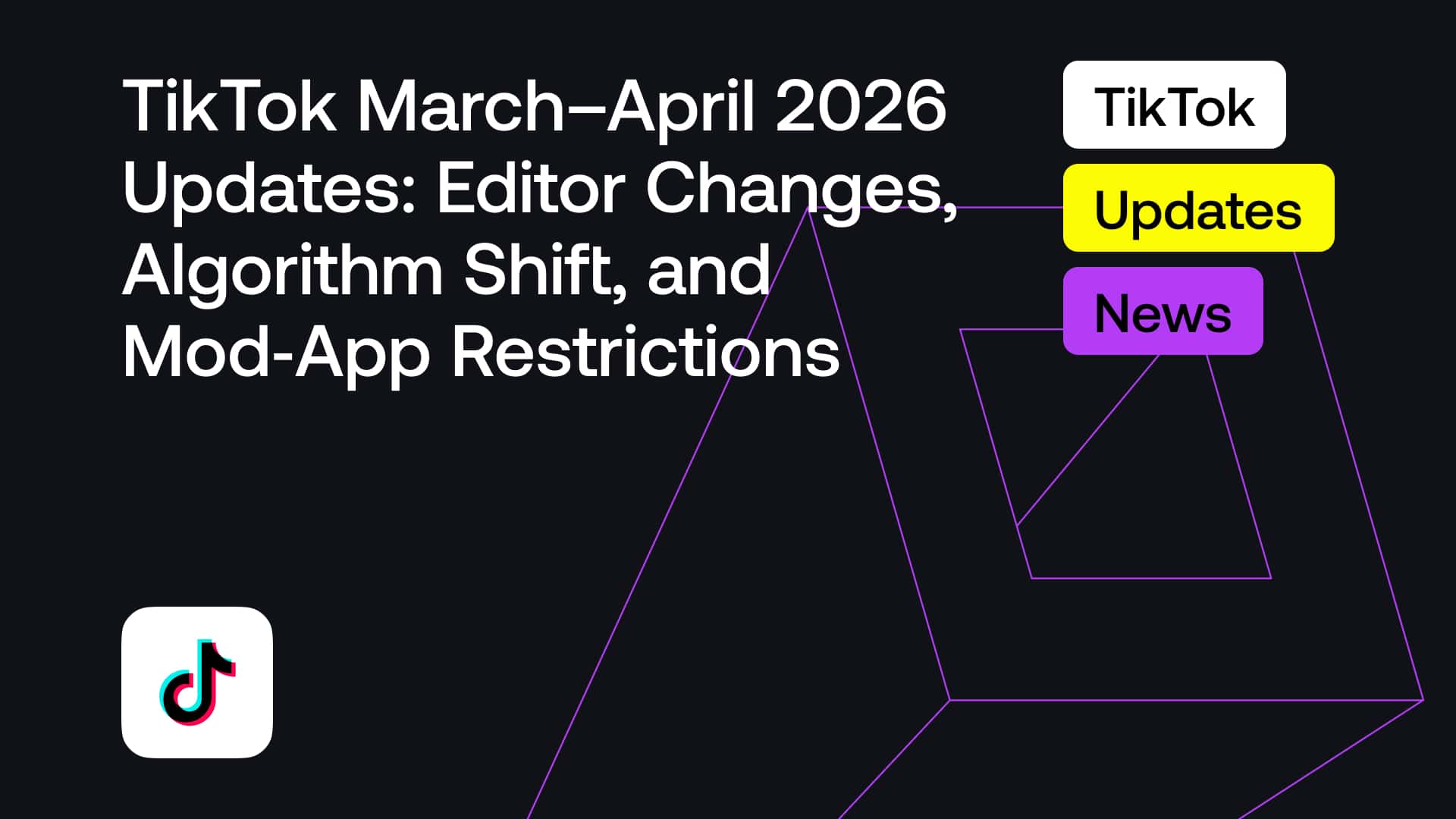 TikTok March–April 2026 Updates: Editor Changes, Algorithm Shift, and ...