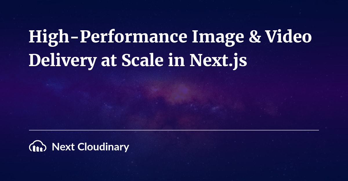 Next Cloudinary High-Performance Image & Video Delivery at Scale in Next.js over picture of a mountain