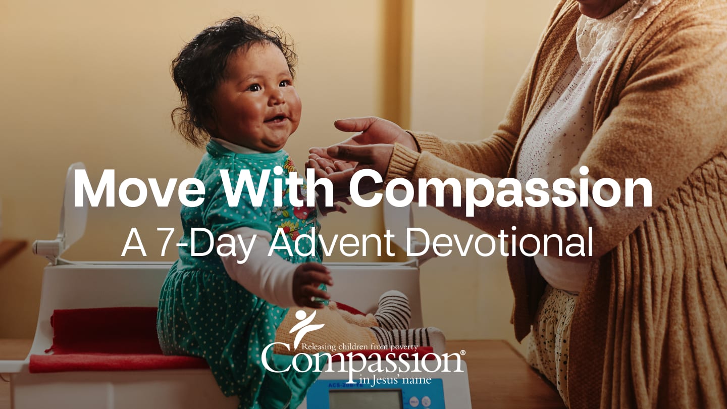 Compassion Read Read our Advent devotional, Move With Compassion, now on the Bible app ...