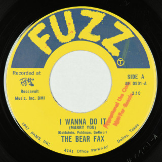 A-side — Fuzz (USA) 7" BF 0901 (1967) The Bear Fax I Wanna Do It (Marry You) // Love Is A Beautiful Thing 