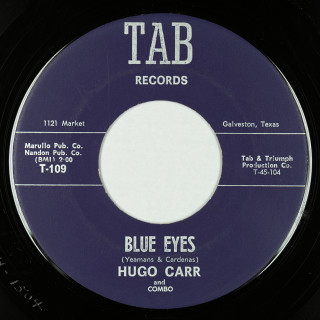 B-side — Tab (2) (Galveston, Texas, USA) 7" T-109 (1963) Hugo Carr and Combo Dum Dum Dee Dee // Blue Eyes 