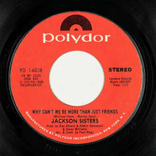 B-side &mdash;Polydor (USA) 7" PD 14308 (v2) (la/pr-v2) (1975) Jackson Sisters I Believe In Miracles // Why Can't We Be More Than Just Friends