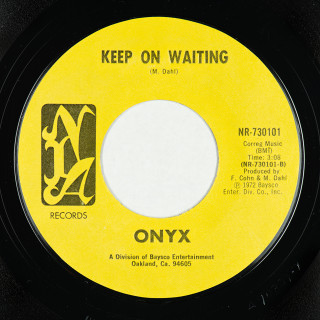 B-side —NIA Records (Oakland, California, USA) 7" NR-730101 (1972) Onyx (2) Time Take Me Back // Keep On Waiting