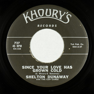 Rhythm & Blues 45: Shelton Dunaway with The Cup Cakes - Since Your Love Has Grown Cold // Franko-Chinese Cha Cha Cha - Khoury's (1) (Lake Charles, Louisiana, USA) 7" 727 (v1)(an-v1) (1961)
