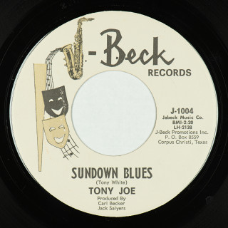 A-side — J-Beck Records (USA) 7" J-1004 (1966) Tony Joe Sundown Blues // Down The Road I Go 