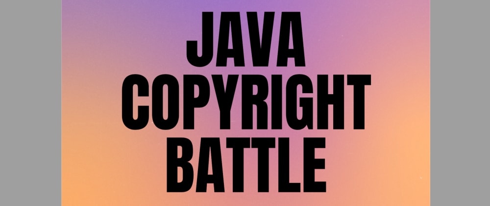 Cover image for BREAKING: Supreme court rules for Google in Java copyright case