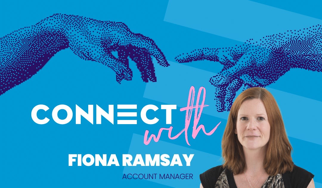 A blue background with the Connect logo and two hands reaching towards one another. The text in the middle says 'Connect with us: Fiona Ramsay, Account Manager'. To the right is a photo of Fiona, who joins us for today's Connect With Us, a series we do to invite you all to meet our team.