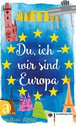 „Du, ich - wir sind Europa: Mit einem Vorwort von Eckart von Hirschhausen“ von Diverse Autoren