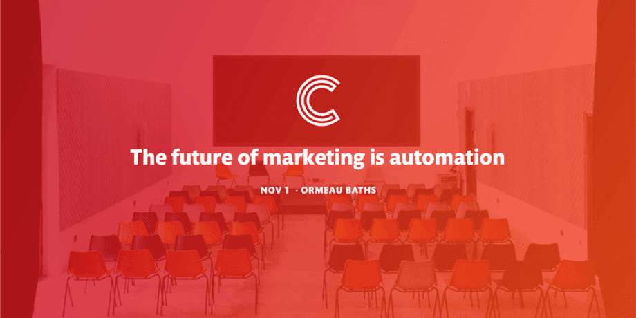 The future of marketing is automation, November 1st, 2018 at Ormeau Baths, Belfast