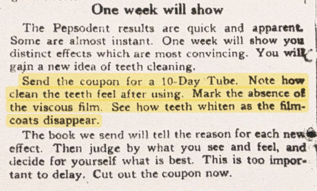 Close-up of the Pepsodent ad’s closing section, “One week will show,” with this passage highlighted in yellow: “Send the coupon for a 10-Day Tube. Note how clean the teeth feel after using. Mark the absence of the viscous film. See how teeth whiten as the film-coats disappear.”