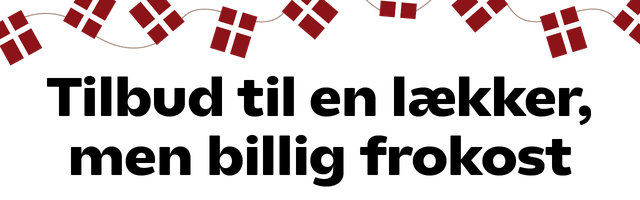 Tilbud til en lækker, men billig frokost