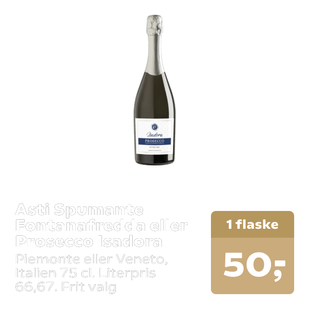 Asti Spumante Fontanafredda eller Prosecco Isadora
