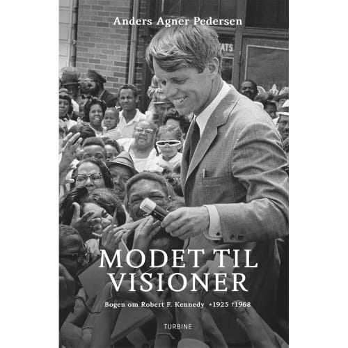 Modet til visioner - Bogen om Robert F. Kennedy 1925-1968 - Hardback Billede af Modet til visioner - Bogen om Robert F. Kennedy 1925-1968 - Hardback