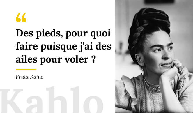 citation Frida Kahlo Des pieds, pour quoi faire puisque j'ai des ailes pour voler