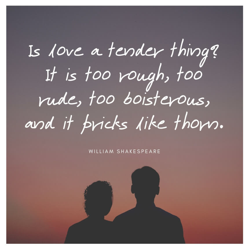 William Shakespeare Quote Is love a tender thing