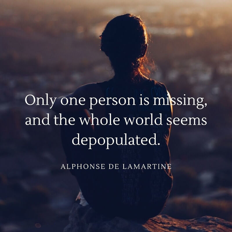 Lamartine quote only one person is missing and the whole world seems depopulated