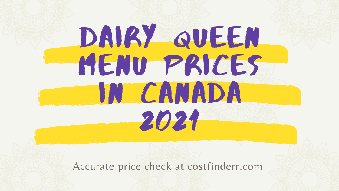 Dairy Queen Menu Prices In Canada 2021