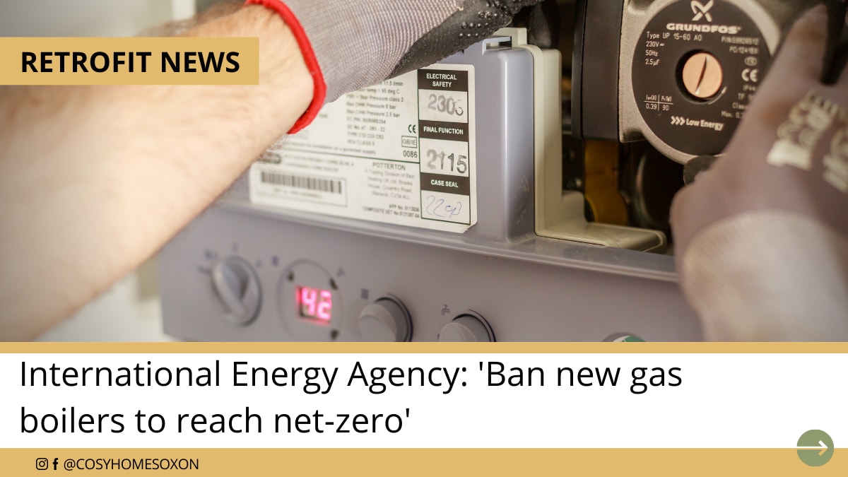 International Energy Agency 'Ban new gas boilers to reach netzero