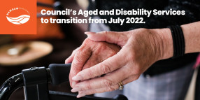 Council’s Aged and Disability Services to transition from July 2022