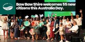 Baw Baw Shire welcomes 55 new citizens this Australia Day