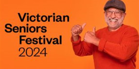 Celebrate the 2024 Victorian Seniors Festival