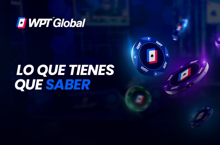 Lo que debes saber a la hora de entrar en WPT Global