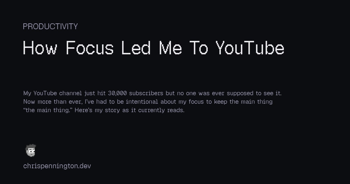 How Focus Led me to YouTube