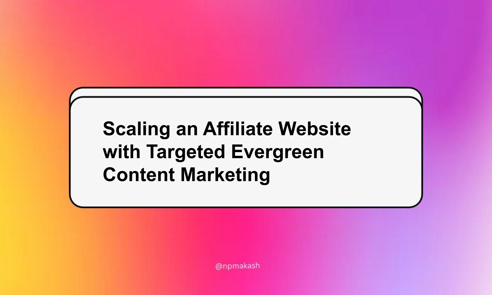 Scaling an Affiliate Website with Targeted Evergreen Content Marketing