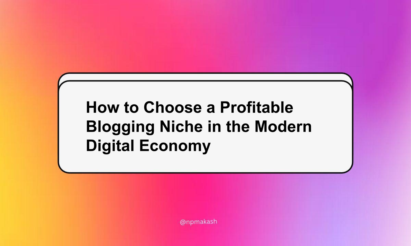 How to Choose a Profitable Blogging Niche in the Modern Digital Economy