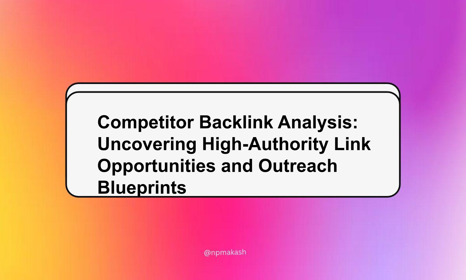 Competitor Backlink Analysis: Uncovering High-Authority Link Opportunities and Outreach Blueprints
